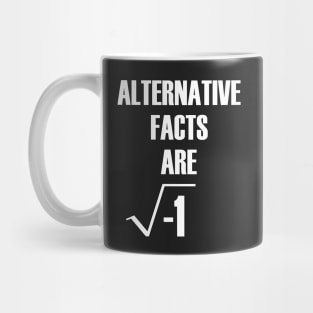 Alternative Facts Are Imaginary by Basement Mastermind Mug